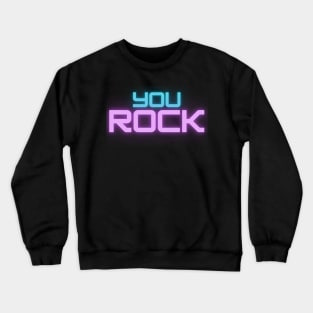 You Rock Crewneck Sweatshirt